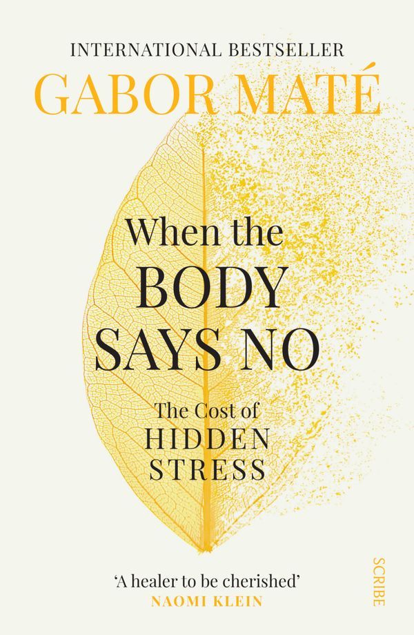 Cover Art for 9781925849646, When the Body Says No: The cost of hidden stress by Gabor Maté