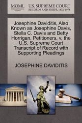 Cover Art for 9781270436836, Josephine Daviditis, Also Known as Josephine Davis, Stella C. Davis and Betty Horrigan, Petitioners, v. the U.S. Supreme Court Transcript of Record with Supporting Pleadings by JOSEPHINE DAVIDITIS