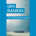 Cover Art for 9781611133561, The Impossible Dead by Ian Rankin