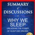 Cover Art for 9781679714382, Summary and Discussions of Why We Sleep: Unlocking the Power of Sleep and Dreams By Matthew Walker, PhD by The Growth Digest