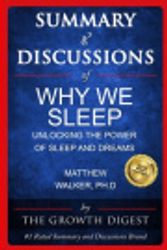 Cover Art for 9781679714382, Summary and Discussions of Why We Sleep: Unlocking the Power of Sleep and Dreams By Matthew Walker, PhD by The Growth Digest