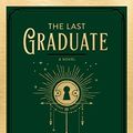 Cover Art for B08K7KY8Q7, The Last Graduate: A Novel (The Scholomance Book 2) by Naomi Novik