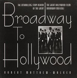 Cover Art for 9780788190391, Broadway to Hollywood by Robert Matthew-Walker