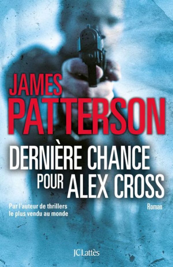 Cover Art for 9782709661119, Dernière chance pour Alex Cross by James Patterson