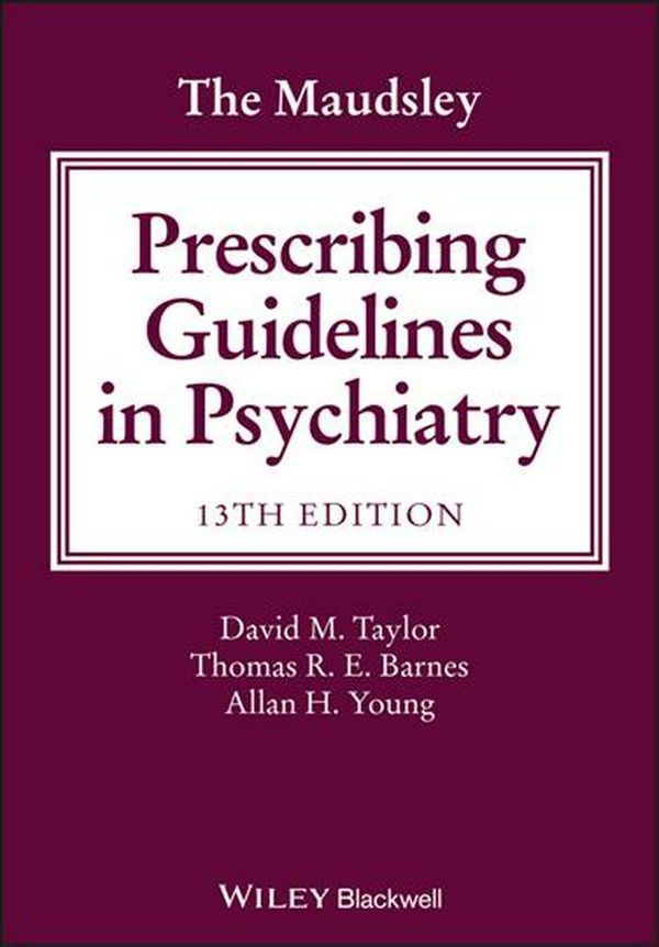 Cover Art for 9781119442608, The Maudsley Prescribing Guidelines in Psychiatry 13E by David M. Taylor, Thomas R. e. Barnes, Allan H. Young