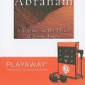 Cover Art for 9781602527386, Abraham: A Journey to the Heart of Three Faiths [With Headphones] by Bruce Feiler