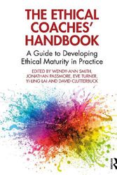 Cover Art for 9781032234632, The Ethical Coaches’ Handbook: A Guide to Developing Ethical Maturity in Practice by Wendy-Ann Smith, Jonathan Passmore, Eve Turner, Yi-Ling Lai