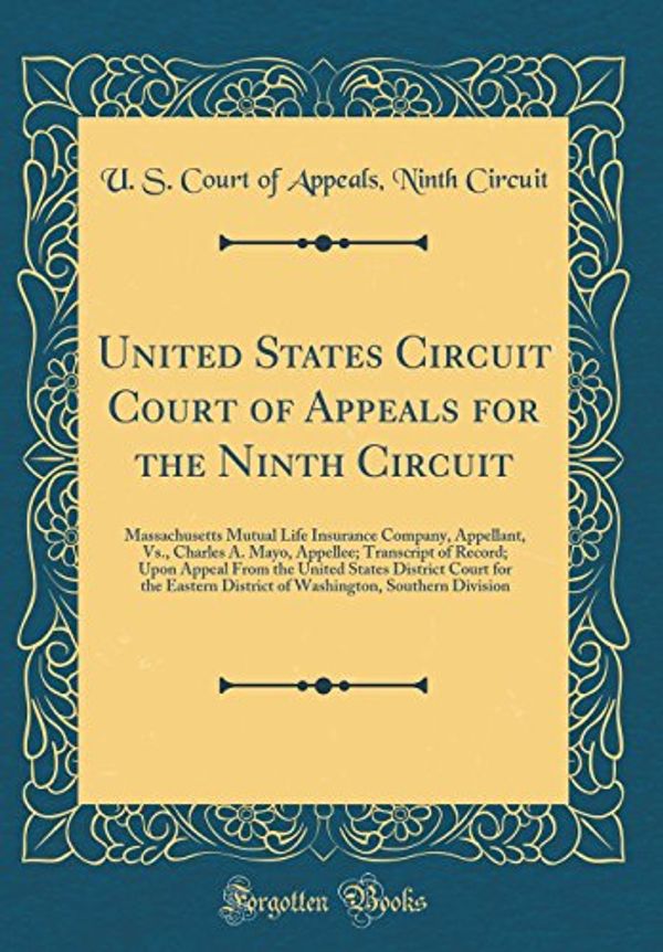 Cover Art for 9780260537904, United States Circuit Court of Appeals for the Ninth Circuit: Massachusetts Mutual Life Insurance Company, Appellant, Vs., Charles A. Mayo, Appellee; ... Court for the Eastern District of Washi by U. S. Court of Appeals Ninth Circuit