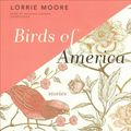 Cover Art for 9781982632243, Birds of America: Stories by Lorrie Moore