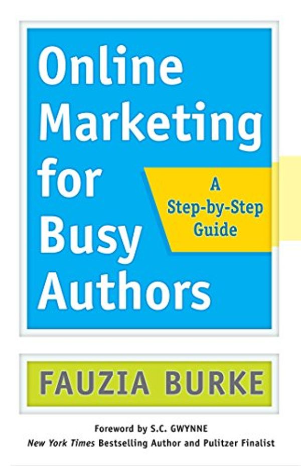 Cover Art for B01AX650QO, Online Marketing for Busy Authors: A Step-by-Step Guide by Fauzia Burke