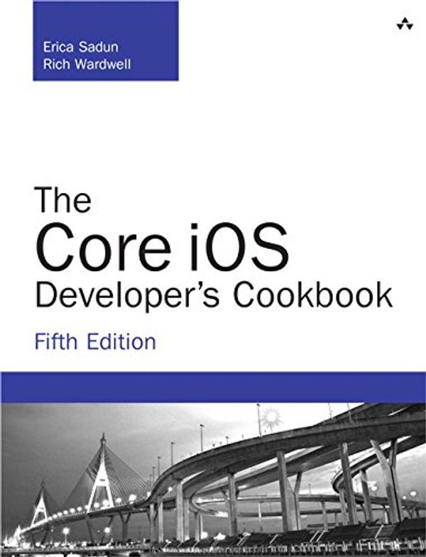 Cover Art for 9780321948106, The Core IOS Developer's Cookbook by Erica Sadun