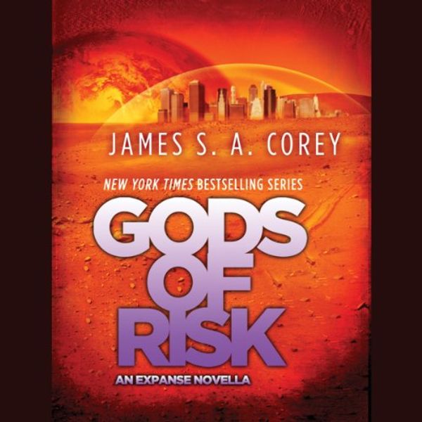 Cover Art for B00K8CM0K8, Gods of Risk: An Expanse Novella by James S. a. Corey