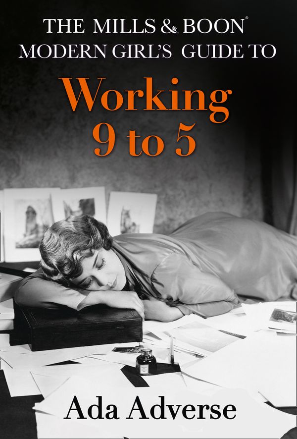 Cover Art for 9780008212339, The Mills & Boon Modern Girl's Guide to: Working 9-5 by Ada Adverse
