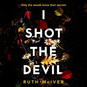 Cover Art for 9781472266002, I Shot the Devil by Ruth McIver