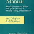 Cover Art for B012YSEB32, The Gillingham Manual: Remedial Training for Students With Specific Disability in Reading, Spelling, and Penmanship by Anna Gillingham Bessie W. Stillman(1997-06-01) by Anna Gillingham Bessie W. Stillman