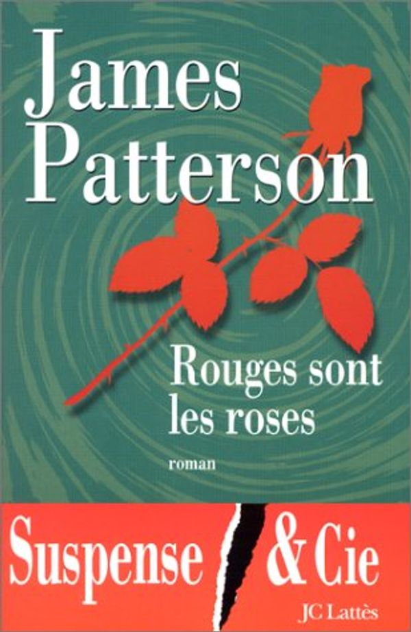 Cover Art for 9782709622226, Rouges sont les roses by James Patterson
