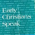Cover Art for 9780834400757, Early Christians Speak: Faith and Life in the First Three Centuries by Everett Ferguson