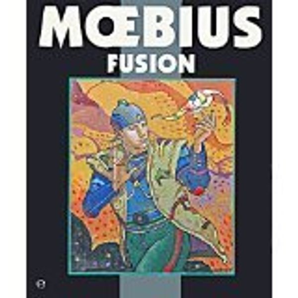 Cover Art for 9782203346055, Fusions by Moebius