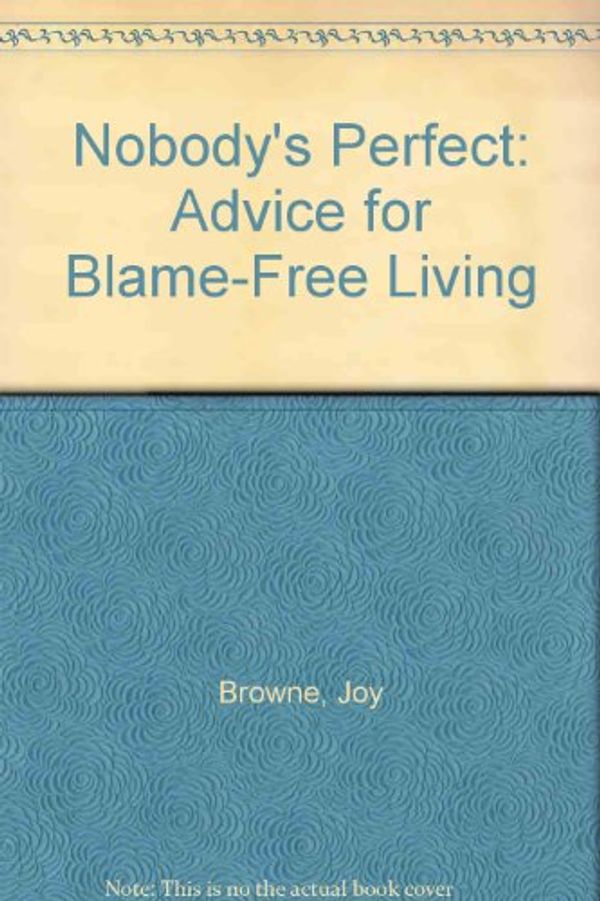 Cover Art for 9780671648671, Nobody's Perfect: Advice for Blame-Free Living by Joy Browne