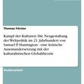 Cover Art for 9783638209847, Kampf der Kulturen: Die Neugestaltung der Weltpolitik im 21. Jahrhundert von Samuel P. Huntington - eine kritische Auseinandersetzung mit der kulturalistischen Globaltheorie by Thomas Förster