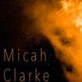 Cover Art for 1230001385533, Micah Clarke by Sir Arthur Conan Doyle