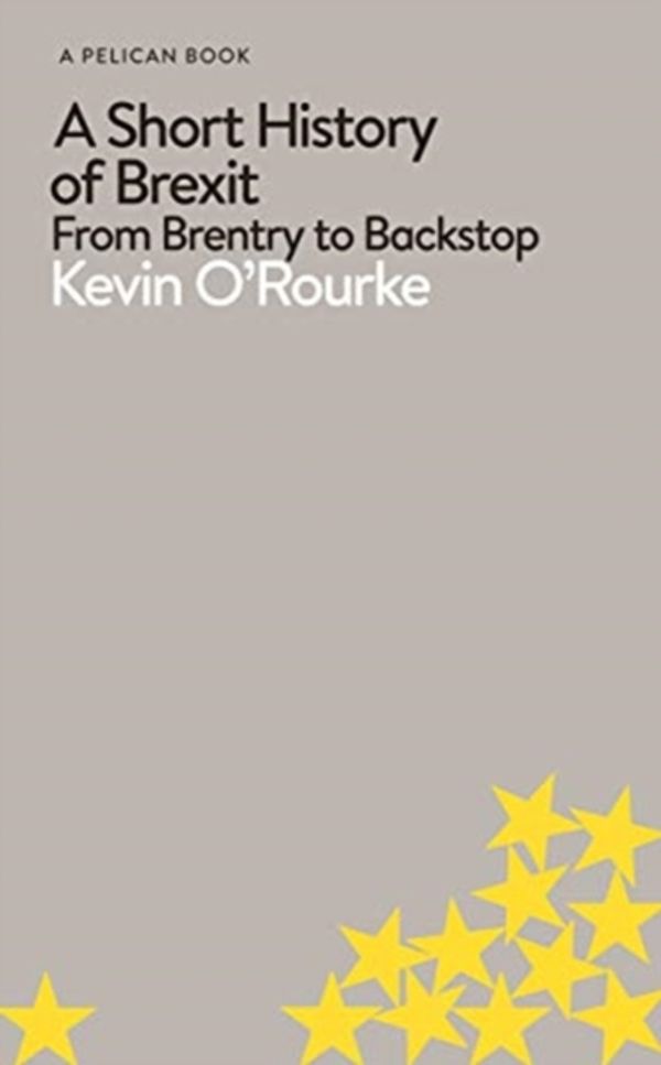 Cover Art for 9780241398272, Short History of Brexit: A Pelican Book A by Kevin O'Rourke