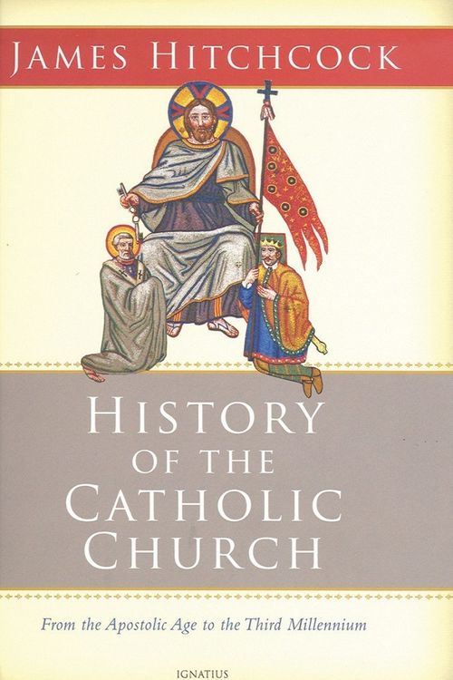 Cover Art for 9781586176648, The History of the Catholic Church by James Hitchcock