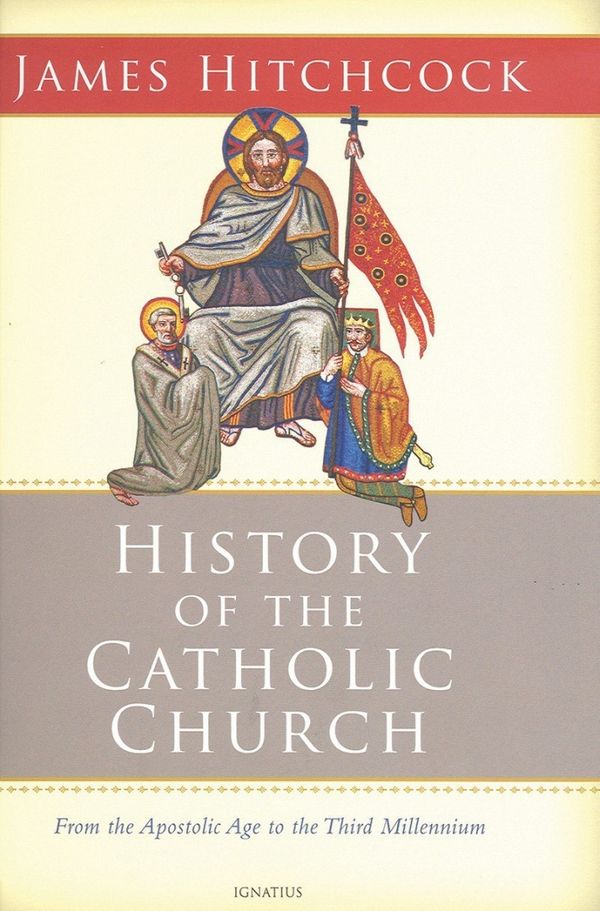 Cover Art for 9781586176648, The History of the Catholic Church by James Hitchcock