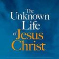 Cover Art for 0800759468539, The Unknown Life of Jesus Christ by Nicolas Notovitch