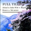 Cover Art for 9780879512484, Full Tilt Ireland to India with a Bicycle by Dervla Murphy