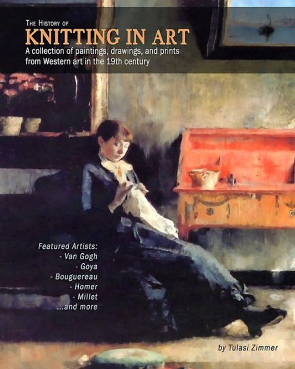 Cover Art for 9780989241151, The History of Knitting in Art by Tulasi Zimmer