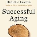 Cover Art for 9781524746414, Successful Aging by Daniel J. Levitin