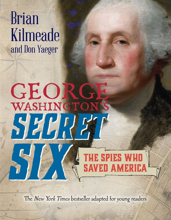Cover Art for 9780425288986, George Washington's Secret Six (Young Reader's Adaptation) by Brian Kilmeade