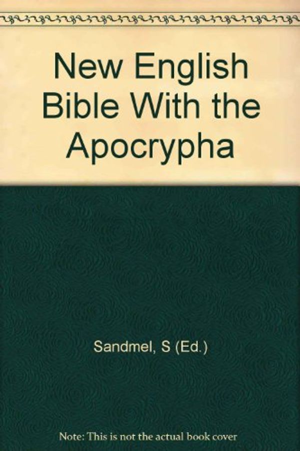 Cover Art for 9780195297225, The New English Bible, with the Apocrypha by Samuel Sandmel, M. Jack Suggs, Arnold J Tkacik