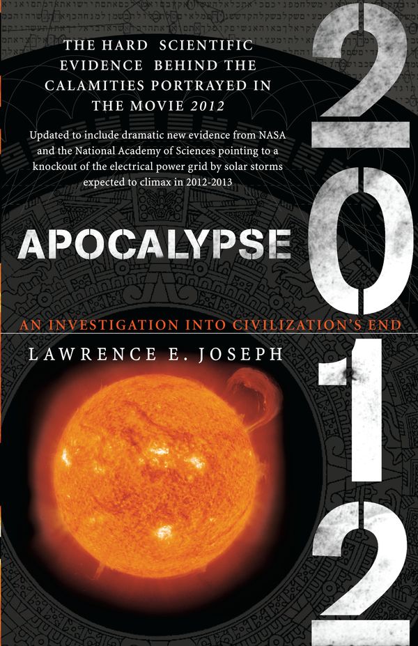 Cover Art for 9780767927154, Apocalypse 2012: A Scientific Investigation Into Civilization's End by Lawrence E. Joseph