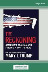 Cover Art for 9780369369260, The Reckoning: America's trauma and finding a way to heal by Mary L. Trump