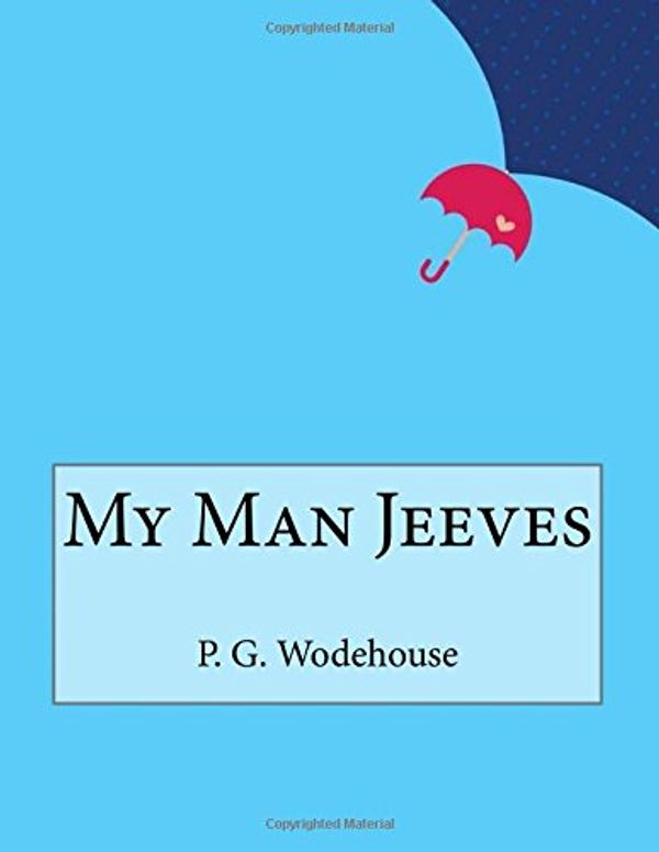 Cover Art for 9781514886441, My Man Jeeves by P G Wodehouse