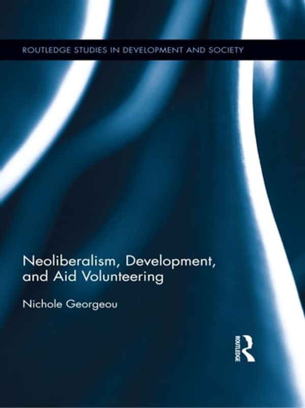 Cover Art for 9781136229411, Neoliberalism, Development, and Aid Volunteering by Nichole Georgeou