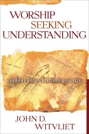 Cover Art for 9781441207005, Worship Seeking Understanding by John D. Witvliet