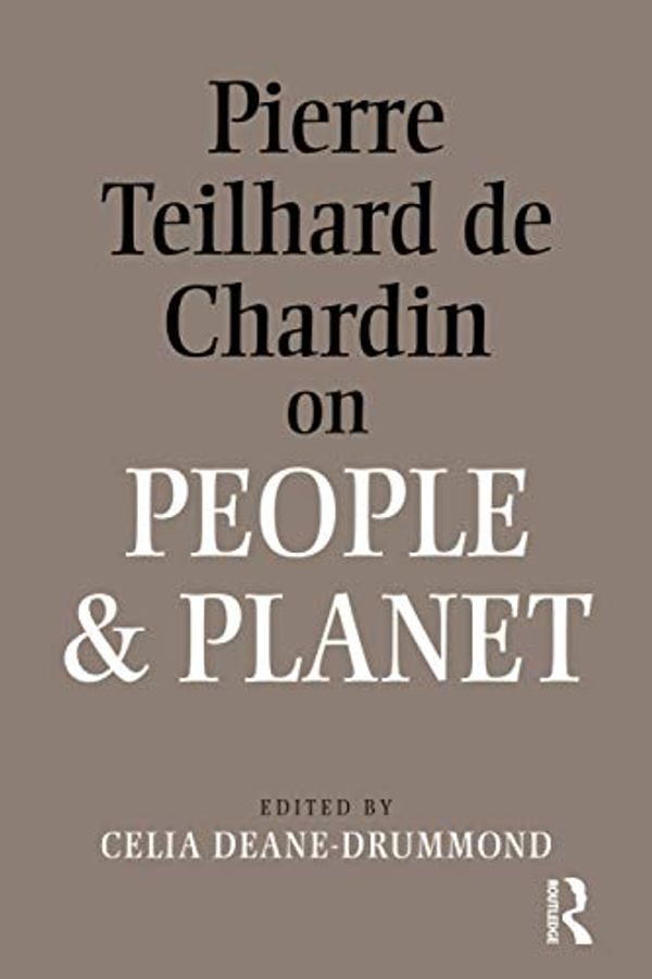 Cover Art for 9781845531607, Pierre Teilhard De Chardin on People and Planet by Deane-Drummond, Celia