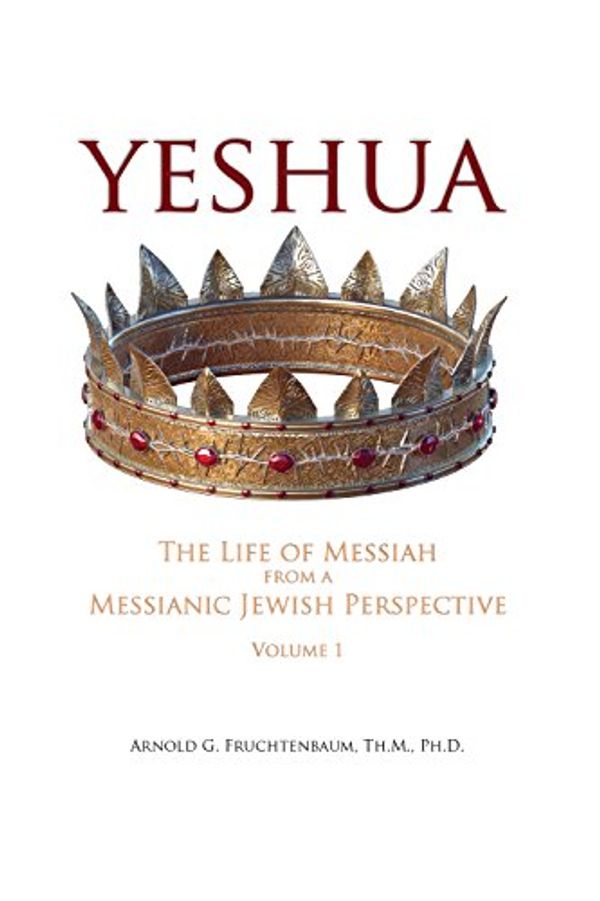Cover Art for 9781935174615, Yeshua: The Life of Messiah from a Messianic Jewish Perspective - Volume 1 by Dr. Arnold Fruchtenbaum