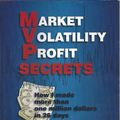 Cover Art for B002OCH3Q6, Market Volatility Profit Secrets: How I Made More Than One Million Dollars in 26 Days by Chuck Hughes and John Weston