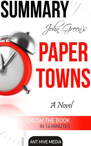 Cover Art for 9781310270918, John Green's Paper Towns Summary by Ant Hive Media