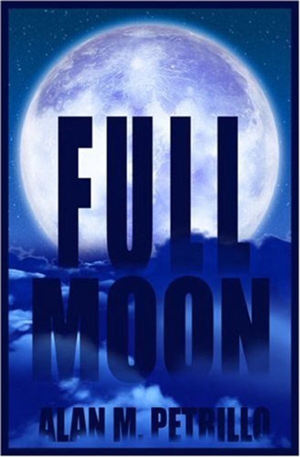 Cover Art for 9781932673302, Full Moon by Alan M. Petrillo