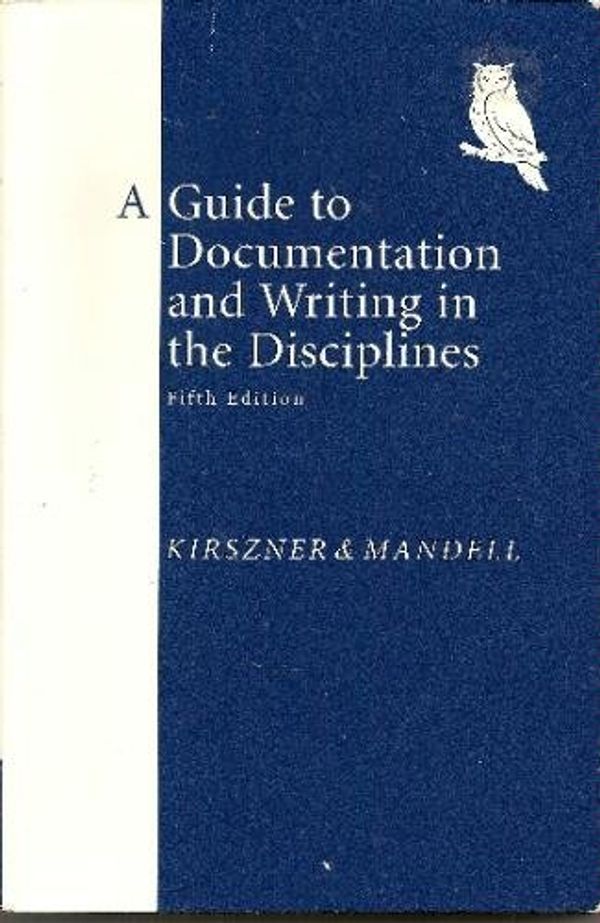 Cover Art for 9780155066939, A Guide to Documentaion and Writing in the Disciplines, Fifth Edition by Laurie G. Kirszner