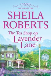 Cover Art for 9780778316183, The Tea Shop on Lavender Lane by Sheila Roberts