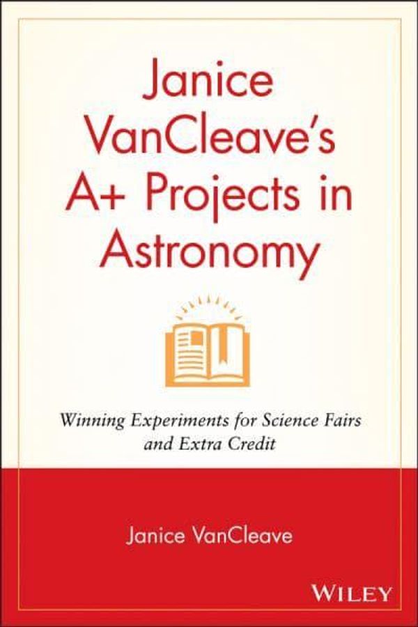 Cover Art for 9780471328209, Janice VanCleave's A+ Projects in Astronomy by Janice VanCleave