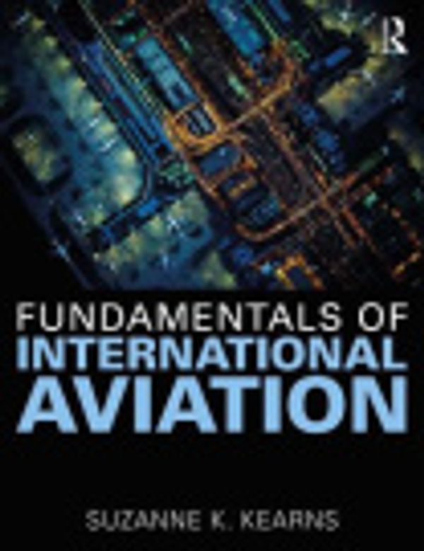 Cover Art for 9781351780667, Fundamentals of International Aviation by Suzanne K. Kearns