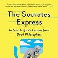 Cover Art for B07Z43RY5J, The Socrates Express: In Search of Life Lessons from Dead Philosophers by Eric Weiner