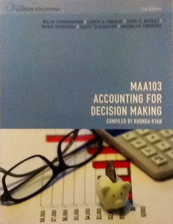 Cover Art for 9780170257459, CP0882 MAA103 - Accounting for Decision Making by Billie Cunningham, Loren A. Nikolai, John Bazley, Marie Kavanagh, Geoff Slaughter, Sharelle Simmons